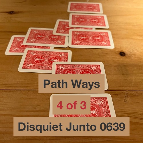 Disquiet Junto Project 0639: Path Ways (Paths)