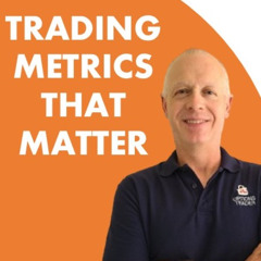 Trading Metrics That Matter