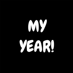 MY YEAR!