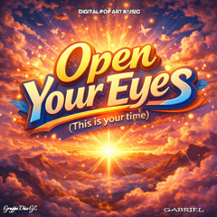 Open Your Eyes (This is your time)