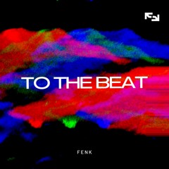 Fenk - To The Beat FREE DOWNLOAD