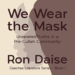 [DOWNLOAD] EBOOK 📒 We Wear the Mask: Unraveled Truths in a Pre-Gullah Community (Gee
