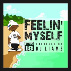 ODD18_ Feelin Myself {PROD.Dj Liamz}