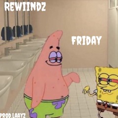 REWIINDZ - FRIDAY (prod.laayz)