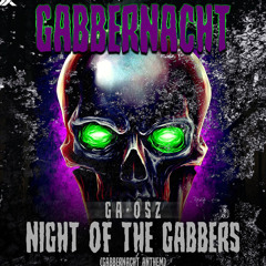 GA-OSZ - Night Of The Gabbers (Gabbernacht Anthem)