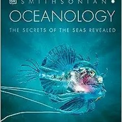 [Epub]$$ Oceanology: The Secrets of the Sea Revealed PDF