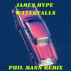 James Hype - Waterfalls (Phil Mann Remix)