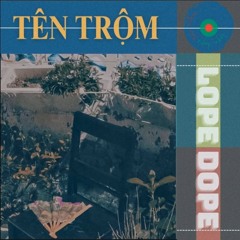 Tên Trộm - LOPE DOPE