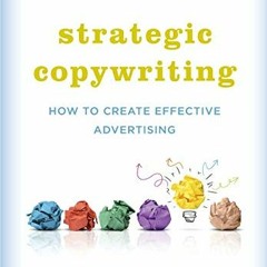 $PDF# Strategic Copywriting: How to Create Effective Advertising by Applegate, EddApplegat