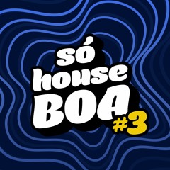 Só House Boa #03