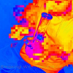Smoking With The Kid Laroi