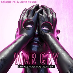 Sasson (FR) & Mont Rouge - War Cry (Arthy & Dj Raul Vlad 'Again' Edit) *PITCHED FOR COPYRIGHT*