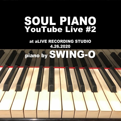 Stream SOUL PIANO YouTube Live #2 by SWING-O a.k.a.45 | Listen online for  free on SoundCloud