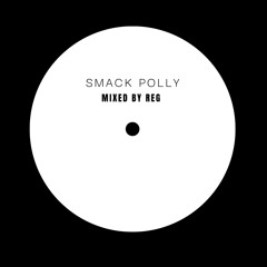 Smack Polly (rellis mix)