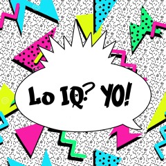 Lo IQ? - YO!