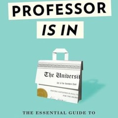 Read Books Online The Professor Is In: The Essential Guide To Turning Your Ph.D. Into a Job