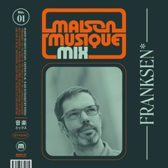 Maison Musique Mixtape Edition No. 01 - Franksen