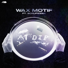 Wax Motif - A1 Dip ft. Scrufizzer