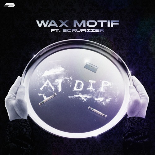 Wax Motif - A1 Dip ft. Scrufizzer