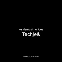Pandemic chronicles - Techjeß