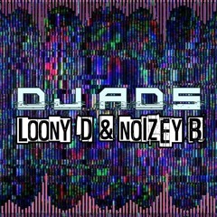 DJ ADS - MCS LOONY D & NOIZEY B 08.05.24