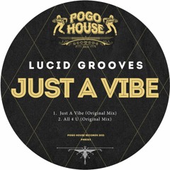 LUCID GROOVES - Just A Vibe (Original Mix) PHR303 ll POGO HOUSE