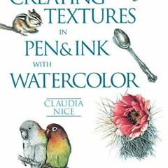 Access KINDLE PDF EBOOK EPUB Creating Textures in Pen & Ink with Watercolor by  Claudia Nice ✔️