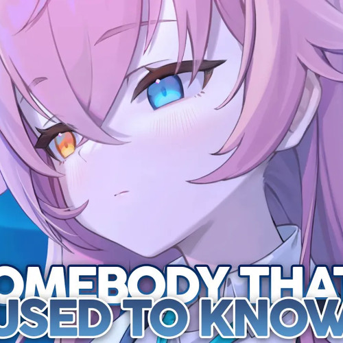Nightcore - Somebody That I Used To Know