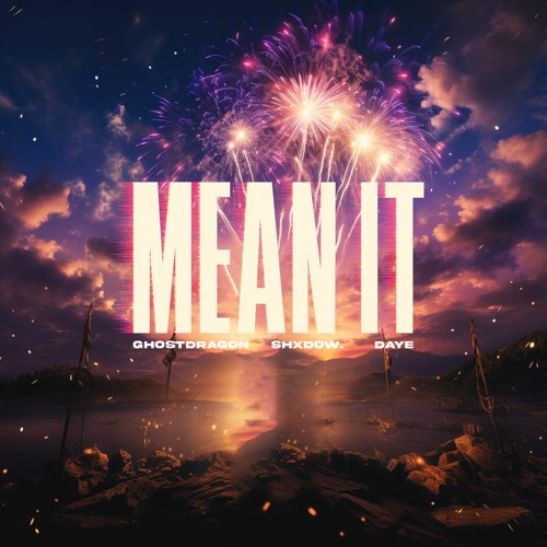 GhostDragon, shXdow., & Daye - Mean It