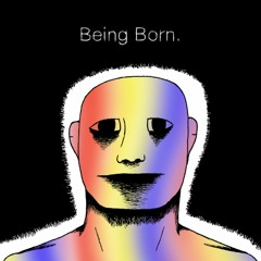 Being Born.