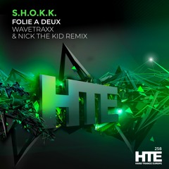 S.H.O.K.K. - Folie A Deux (Wavetraxx & Nick The Kid Remix) [HTE]