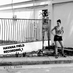 Havana Field Recording 1