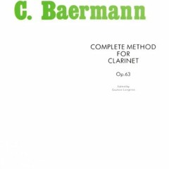 Access [EBOOK EPUB KINDLE PDF] O33 - Complete Method for Clarinet Op. 63 - Third Division by  Carl B