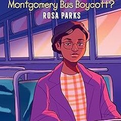 ~Read~[PDF] Who Sparked the Montgomery Bus Boycott?: Rosa Parks: A Who HQ Graphic Novel (Who HQ