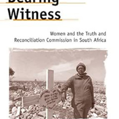 [Download] EBOOK 📨 Bearing Witness: Women and the Truth and Reconciliation Commissio