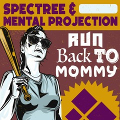 Spectree & Mental Projection - Run Back To Mommy (Original Mix)