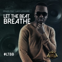 Let The Beat Breathe ft. Lady Leshurr