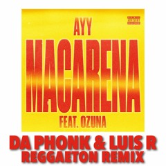 Tyga ft. Ozuna - Ayy Macarena (Da Phonk & Luis R Reggaeton Remix)
