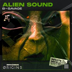B-Savage - Alien Sound [InfeXious Origins]