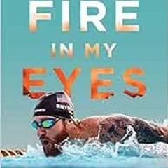 [Access] [PDF EBOOK EPUB KINDLE] Fire in My Eyes: An American Warrior's Journey from Being Blind