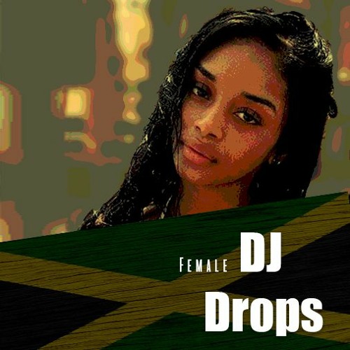 Stream Custom Jamaican Female DJ Drops (Bad Gyal) Dancehall Style by DJ