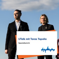 09.03.23 UTalk - Spezialreportage mit Taras Topolia