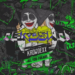 Krowdexx -All You Freaks (AEROSWAY EDIT) *FREE DOWNLOAD*