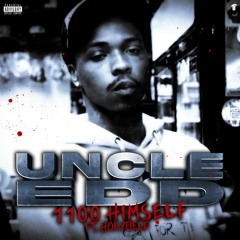 1100 Himself ft. Holyfield - Uncle Edd [Thizzler Exclusive]