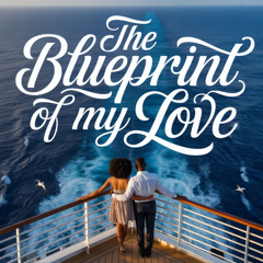 Blueprint of My Love