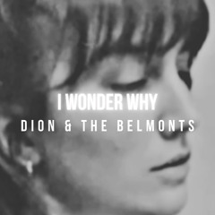 Dion & The Belmonts - I Wonder Why (Eva Martin Cover)