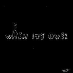 When Its Over