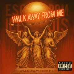 Walk Away From Me