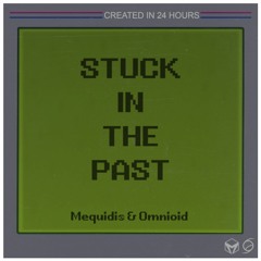 Mequidis & omni0id - Stuck In The Past