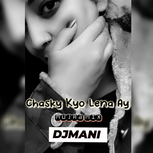 Chasky Kyon Lena Ay_Mujra Mix_DJMani
